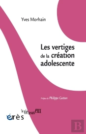 Les Vertiges De La Creation A L'Adolescence