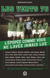 Les Verts 76 : L'Épopée Comme Vous Ne L'Avez Jamais Lue