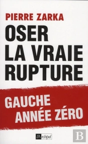 Les Vertus De L'Échec ; Gauche : Oser La Vraie Rupture
