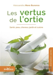 Les Vertus De L'Ortie ; Santé, Peau, Cheveux, Jardin Et Cuisine