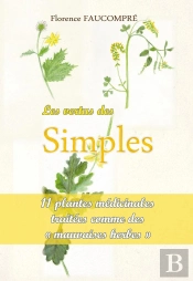 Les Vertus Des Simples ; 11 Plantes Médicinales Traitées Comme Des ' Mauvaises Herbes '