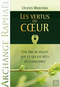 Bertrand.pt - Les Vertus Du Coeur ; Ton Âme Ne Reçoit Que Ce Qui Est Vécu En Conscience (Archange Raphaël)