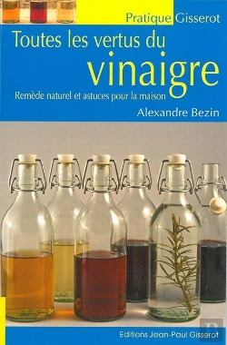 Bertrand.pt - Les Vertus Du Vinaigre ; Remèdes Naturels Et Astuces Pour La Maison