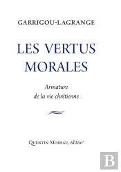 Les Vertus Morales : Armature De La Vie Chrétienne