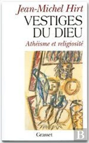 Les Vestiges De Dieu : Atheisme Et Religiosite