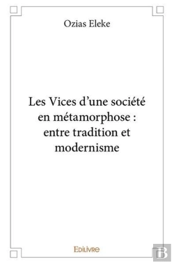 Bertrand.pt - Les Vices D'Une Societe En Metamorphose : Entre Tradition Et Modernisme