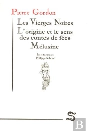 Les Vierges Noires ; L'Origine Des Contes De Fées ; Mélusine