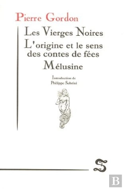 Bertrand.pt - Les Vierges Noires ; L'Origine Des Contes De Fées ; Mélusine