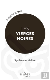 Les Vierges Noires : Symboles Et Réalités