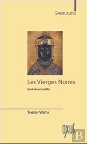 Les Vierges Noires ; Symboles Et Réalités