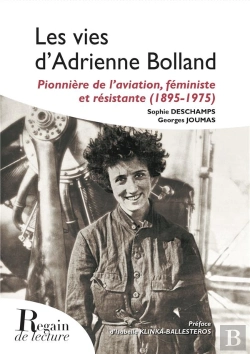 Bertrand.pt - Les Vies D'Adrienne Bolland - Pionniere De L Aviation, Feministe Et Resistante (1895-1975)
