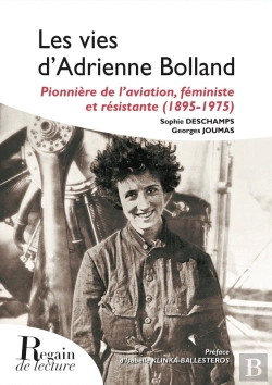 Bertrand.pt - Les Vies D'Adrienne Bolland, Pionnière De L'Aviation, Féministe Et Résistante (1895-1975)