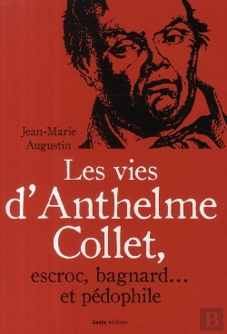 Bertrand.pt - Les Vies D'Anthelme Collet ; Escroc, Bagnard... Et Pédophile