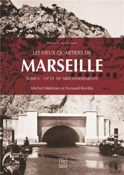 Bertrand.pt - Les Vieux Quartiers De Marseille Tome 4 ; 15e Et 16e Arrondissements