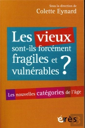 Les Vieux Sont-Ils Forcement Fragiles Et Vulnerables ? - Les Nouvelles Categories De L'Age