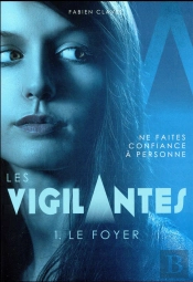 Les Vigilantes, Tome 1 : Le Foyer