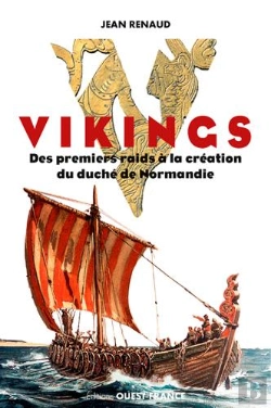 Bertrand.pt - Les Vikings Et La Normandie, Des Premiers Raids A La Creation Du Duche