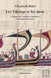 Les Vikings Et Les Mots ; L'Apport De L'Ancien Scandinave À La Langue Française