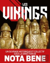 Les Vikings - Un Ouvrage Historique Et Collectif Sous La Direction De Nota Bene