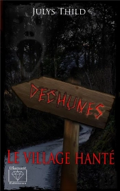 Les Villages Hantés Tome 1 : Déchunes, Le Village Hanté