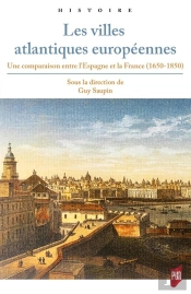 Les Villes Atlantiques Européennes ; Une Comparaison Entre L'Espagne Et La France ; 1650-1850