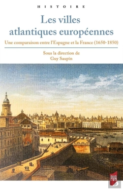 Bertrand.pt - Les Villes Atlantiques Européennes ; Une Comparaison Entre L'Espagne Et La France ; 1650-1850