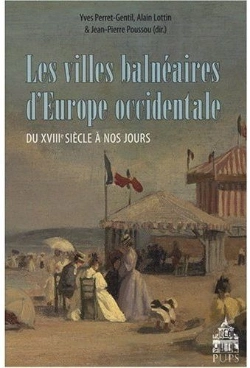 Bertrand.pt - Les Villes Balnéaires D'Europe Occidentale Du Xviiie Siècle À Nos Jours