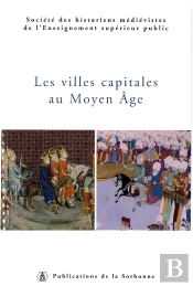 Les Villes Capitales Au Moyen Âge ; 36ème Congrès De La Shmes (Istanbul, 1er-6 Juin)