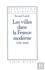 Les Villes Dans La France Moderne 1740-1840