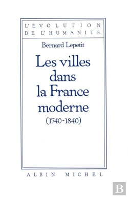 Bertrand.pt - Les Villes Dans La France Moderne 1740-1840