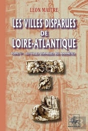 Les Villes Disparues De Loire-Atlantique Tome 1 ; Les Villes Disparues Des Namnètes