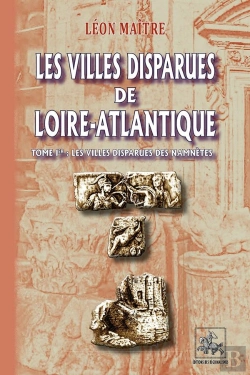 Bertrand.pt - Les Villes Disparues De Loire-Atlantique Tome 1 ; Les Villes Disparues Des Namnètes