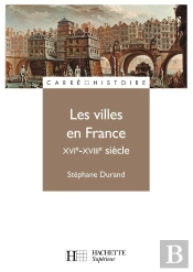 Les Villes En France ; Xvie-Xviiie Siècle