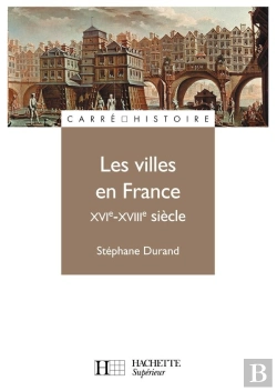 Bertrand.pt - Les Villes En France ; Xvie-Xviiie Siècle