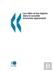 Les Villes Et Les R?Gions Dans La Nouvelle ?Conomie Apprenante