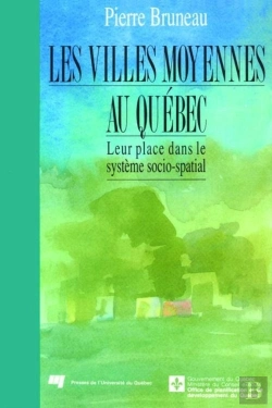 Bertrand.pt - Les Villes Moyennes Au Québec ; Leur Place Dans Le Système Socio-Spatial