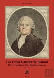 Les Vimal-Gaulthier De Biauzat Heurs Et Malheurs D'Une Famille Auvergnate 1754-1792