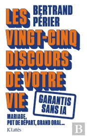 Les Vingt-Cinq Discours De Votre Vie : Garantis Sans Ia