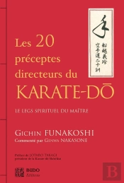 Les Vingt Preceptes Directeurs Du Karate-Do - Le Legs Spirituel Du Maitre