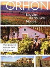 Les Vins Du Nouveau Monde T.2 ; Amérique Du Sud : Argentine, Brésil, Chili, Uruguay