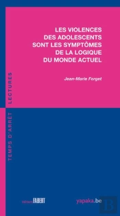 Les Violences Des Adolescents Sont Les Symptômes De La Logique Du Monde Actuel