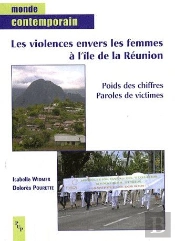 Les Violences Envers Les Femmes À L'Île De La Réunion ; Poids Des Chiffres, Paroles De Victimes