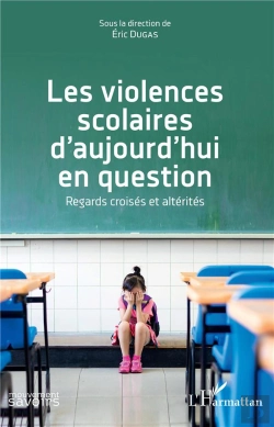 Bertrand.pt - Les Violences Scolaires D'Aujourd'Hui En Question ; Regards Croisés Et Altérités
