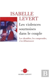 Les Violences Sournoises Dans Le Couple ; Les Identifier, Les Comprendre, S'En Débarasser