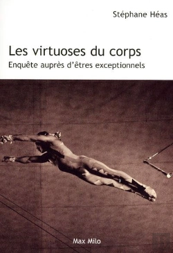 Bertrand.pt - Les Virtuoses Du Corps ; Enquête Auprès D'Êtres Exceptionnels