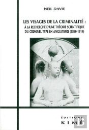 Les Visages De La Criminalite : Théories Du Criminel Type En Angleterre