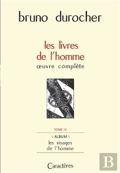 Les Visages De L'Homme T.4 ; Album (Bruno Durocher, Les Livres De L'Homme, Oeuvre Complète)