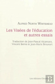 Les Visees De L'Education Et Autres Essais