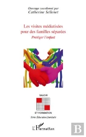 Les Visites Médiatisées Pour Des Familles Séparées ; Proteger L'Enfant