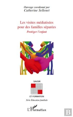 Bertrand.pt - Les Visites Médiatisées Pour Des Familles Séparées ; Proteger L'Enfant